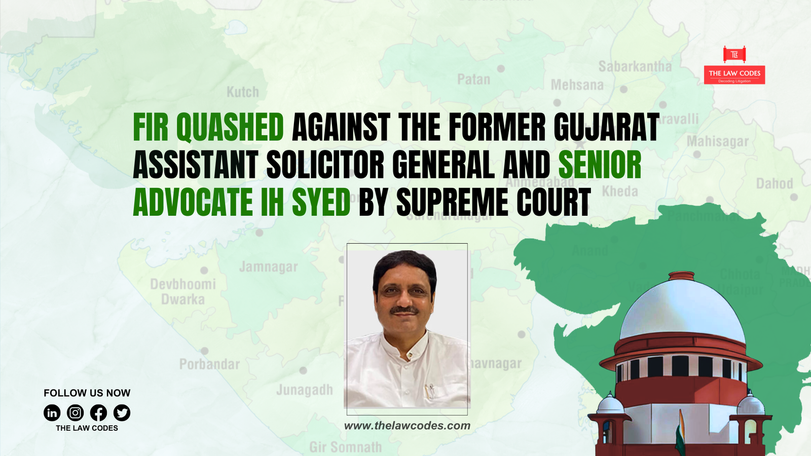 FIR quashed against the former Gujarat assistant solicitor general and Senior Advocate IH Syed by Supreme Court