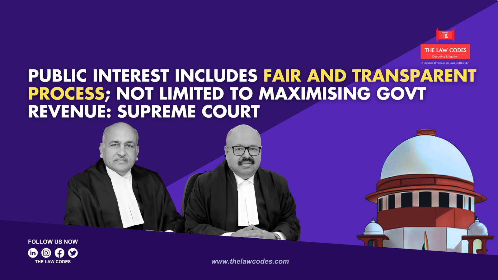 Public Interest includes fair and transparent process; NOT LIMITED TO maximising Govt revenue: supreme court