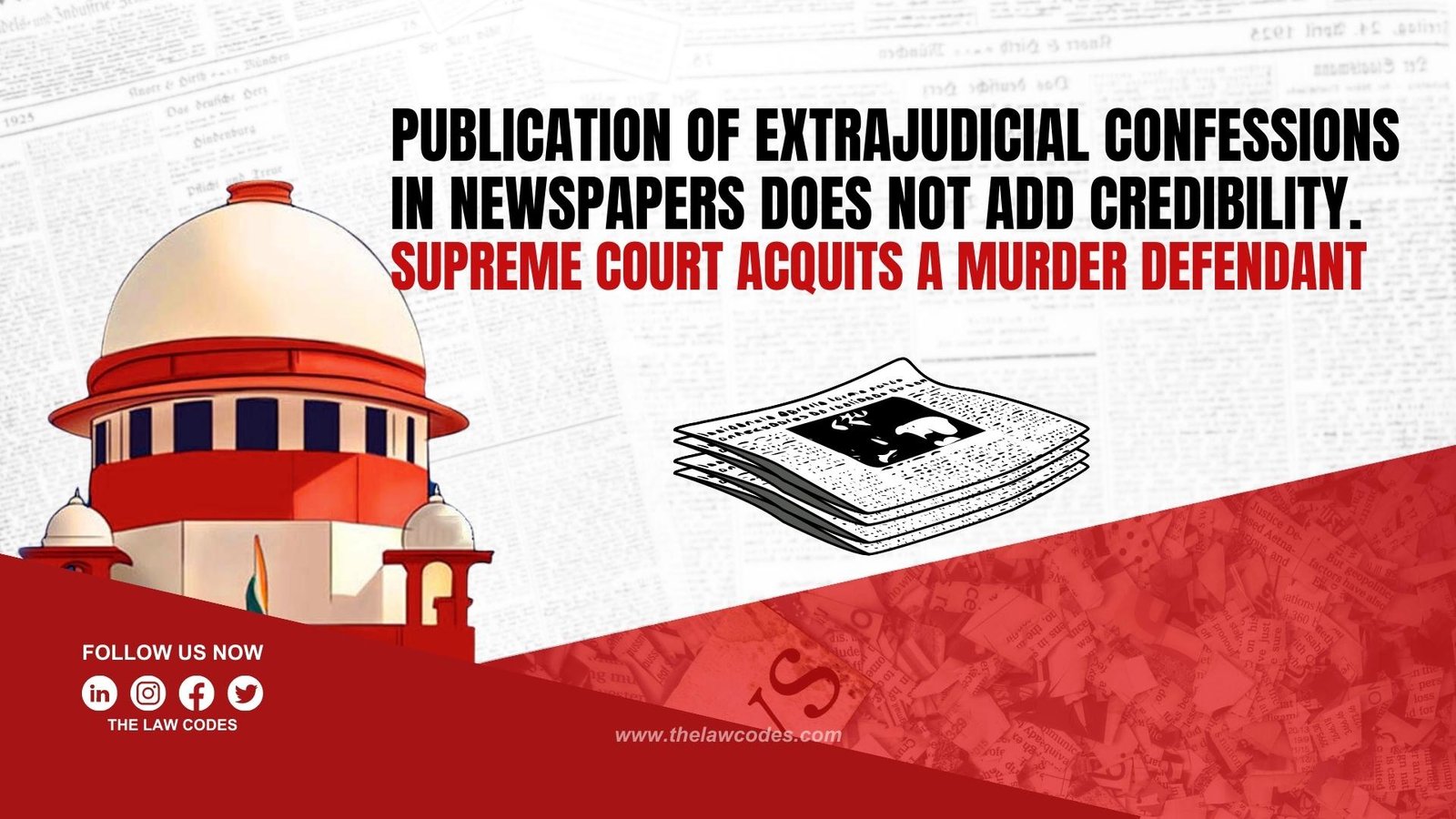 Publication of extrajudicial confessions in newspapers does not add credibility.