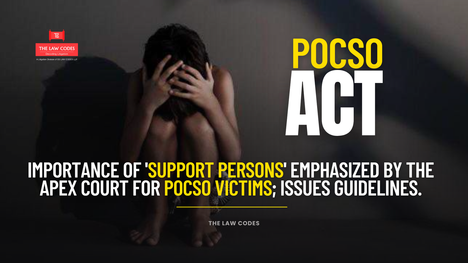 Importance of 'Support persons' emphasized by the Apex Court for POCSO victims; Issues Guidelines.