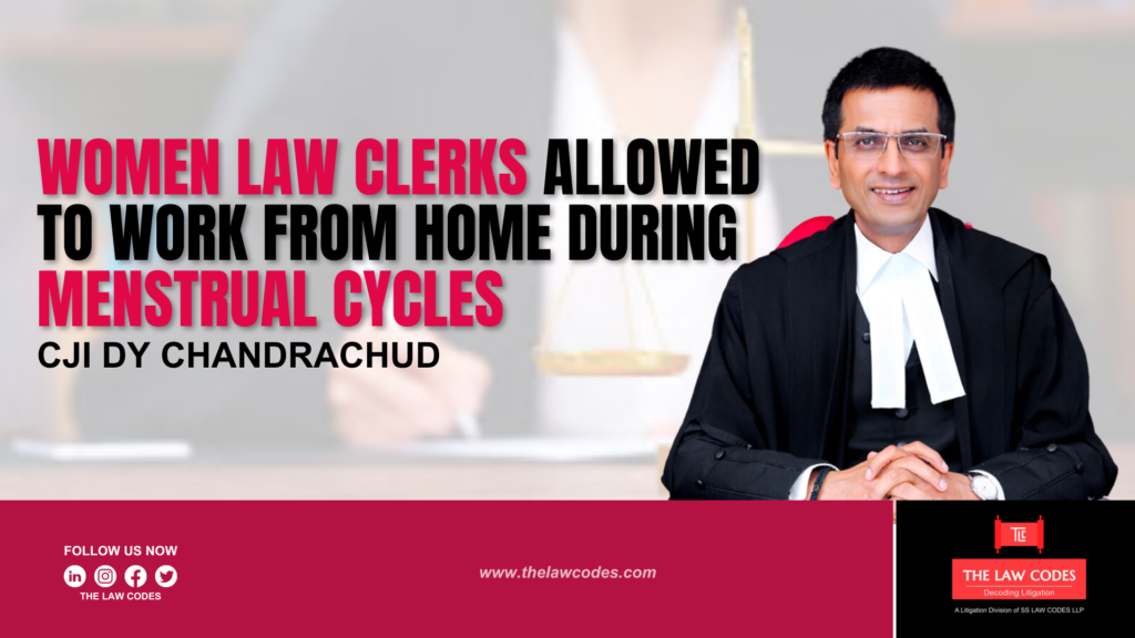 Women law clerks allowed to work from home during menstrual cycles