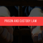 Prison and custody Law