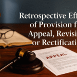 Retrospective Effect of Provision for Appeal, Revision, or Rectification