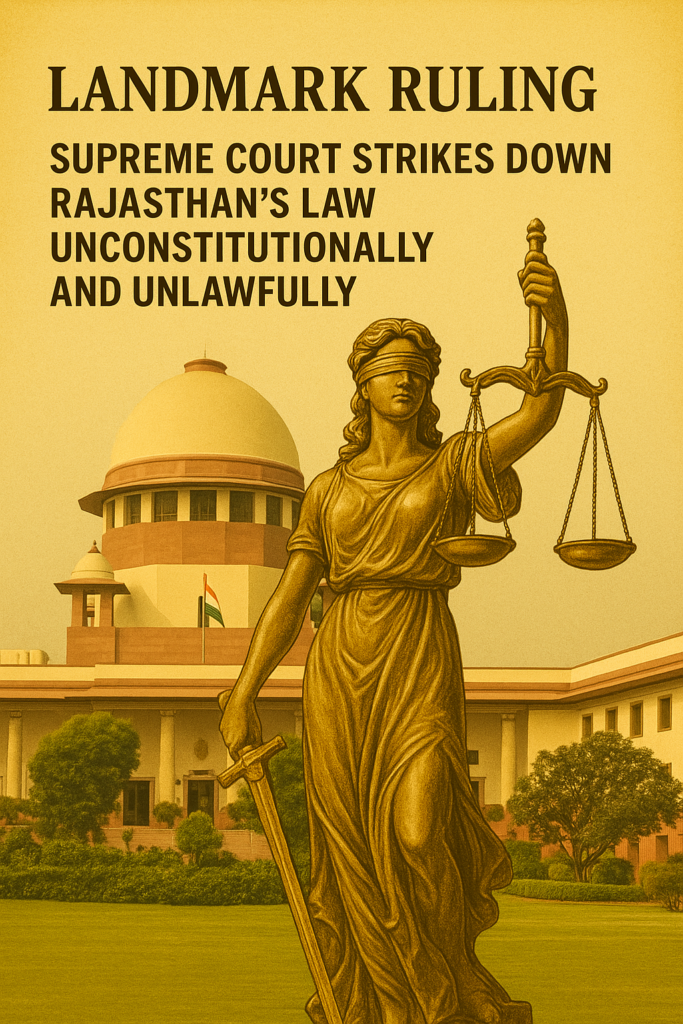 Landmark Ruling: Supreme Court Strikes Down Rajasthan's Anti Constitutionally and Lawfully